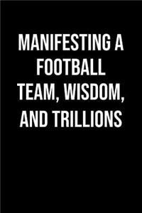 Manifesting A Football Team Wisdom And Trillions