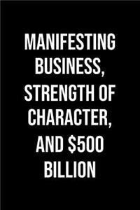 Manifesting Business Strength Of Character And 500 Billion