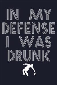 In My Defense I Was Drunk
