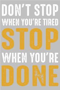 Don't stop when you're tired stop when you're done