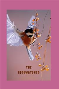 The Birdwatcher: Novelty Lined Notebook / Journal To Write In Perfect Gift Item (6 x 9 inches) Birder & Birdwatcher Lovers - Great Notebook For Kids, Adults (Hobbies