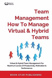 Team Management How To Manage Virtual & Hybrid Teams