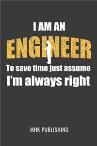 I Am an Engineer - To Save Time Just Assume I'm Always Right