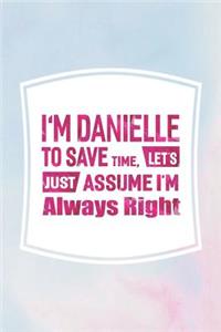 I'm Danielle to Save Time, Let's Just Assume I'm Always Right