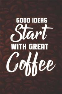 Good Ideas Start with Great Coffee