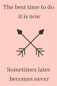 The Best Time to Do It Is Now