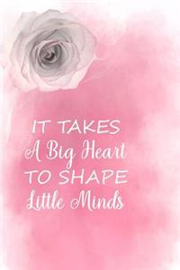 It Takes a Big Heart to Shape Little Minds