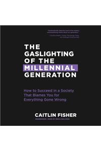 Gaslighting of the Millennial Generation Lib/E