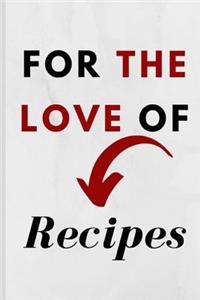 For The Love Of Recipes