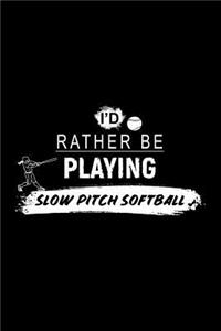 I'd Rather Be Playing Slow Pitch Softball