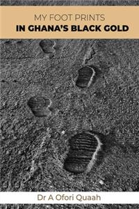 My Footprints in Ghana's Black Gold