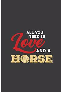 All You Need is Love and A Horse: Horse Perfect Lined Notebook/Journal (6x9)