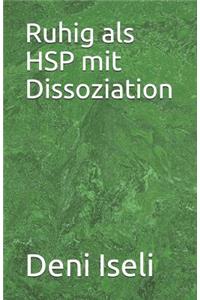 Ruhig als HSP mit Dissoziation