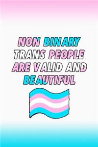 Non Binary Trans People Are Valid And Beautiful