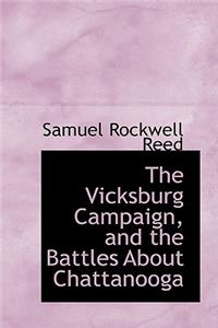 The Vicksburg Campaign, and the Battles about Chattanooga