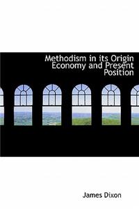 Methodism in Its Origin Economy and Present Position