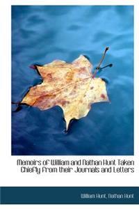 Memoirs of William and Nathan Hunt Taken Chiefly from Their Journals and Letters