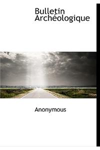 Bulletin Arch Ologique