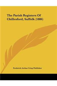 The Parish Registers Of Chillesford, Suffolk (1886)