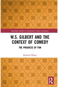 W.S. Gilbert and the Context of Comedy