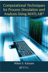 Computational Techniques for Process Simulation and Analysis Using Matlab(r)