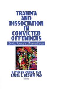 Trauma and Dissociation in Convicted Offenders