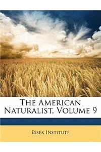 American Naturalist, Volume 9