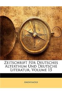 Zeitschrift Fur Deutsches Alterthum Und Deutsche Literatur, Fuenfzehnter Band