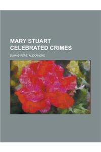 Mary Stuart Celebrated Crimes