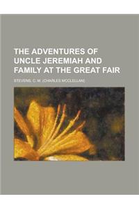 The Adventures of Uncle Jeremiah and Family at the Great Fair