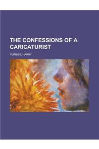 The Confessions of a Caricaturist Volume 1