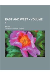 East and West (Volume 1); A Novel