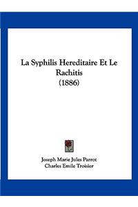 La Syphilis Hereditaire Et Le Rachitis (1886)