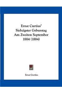 Ernst Curtius' Siebzigster Geburstag Am Zweiten September 1884 (1884)