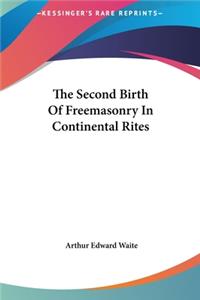 Second Birth Of Freemasonry In Continental Rites