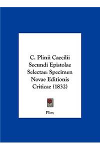 C. Plinii Caecilii Secundi Epistolae Selectae