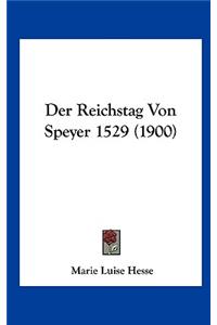 Der Reichstag Von Speyer 1529 (1900)