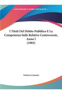 I Titoli del Debito Pubblico E La Competenza Sulle Relative Controversie, Anno I (1903)