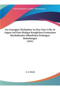 Zur Geneigten Thetlnahme an Den Vom 15 Bis 18 August Auf Dem Hiefigen Koniglichen Gymnasium Abzuhaltenden Offentlichen Prufungen, Redeubungen (1831)