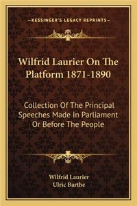 Wilfrid Laurier on the Platform 1871-1890