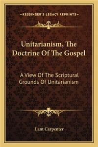 Unitarianism, The Doctrine Of The Gospel