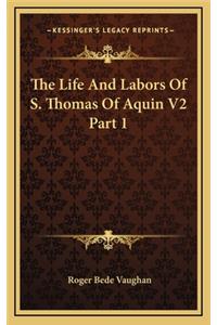The Life and Labors of S. Thomas of Aquin V2 Part 1