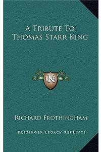 A Tribute To Thomas Starr King