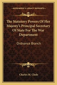 Statutory Powers of Her Majesty's Principal Secretary of State for the War Department