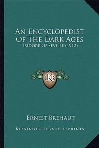 An Encyclopedist Of The Dark Ages