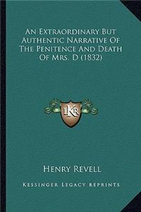 An Extraordinary But Authentic Narrative Of The Penitence And Death Of Mrs. D (1832)