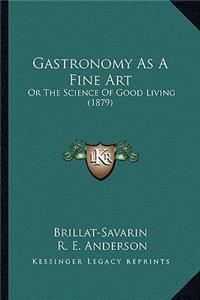 Gastronomy as a Fine Art
