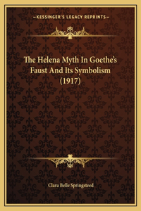 Helena Myth In Goethe's Faust And Its Symbolism (1917)