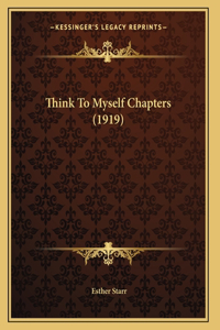 Think To Myself Chapters (1919)