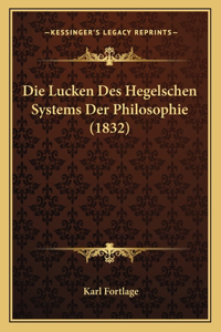 Lucken Des Hegelschen Systems Der Philosophie (1832)